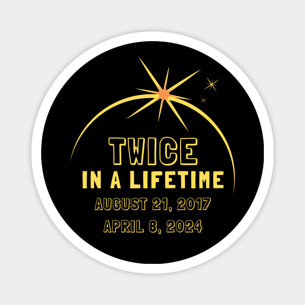 Solar Eclipse Twice in Lifetime 2024 2017 Totality Magnet by Little Duck Designs